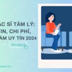 Top 11 bác sĩ tâm lý: Thông tin, chi phí, địa chỉ khám uy tín 2024