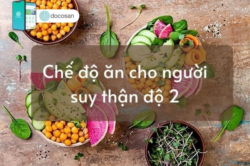 Chế độ ăn dành cho người suy thận tốt nhất giúp mau khỏe - Docosan