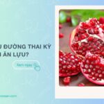 Mẹ bầu bị tiểu đường thai kỳ có nên ăn lựu? Những lưu ý cần biết