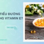 Người tiểu đường có nên uống Vitamin E Lời khuyên từ chuyên gia