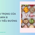 Tầm quan trọng của Vitamin B cho người tiểu đường, bổ sung bao nhiêu?