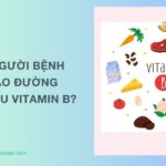 Vì sao người bệnh đái tháo đường dễ bị thiếu vitamin B?