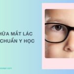 3 cách chữa mắt lác ở trẻ em chuẩn y học, hiệu quả cao