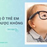 Loạn thị ở trẻ em có chữa được không Biện pháp điều trị hiệu quả