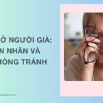 Khô mắt ở người già: Nguyên nhân và cách phòng tránh