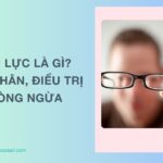 Mất thị lực là gì? Nguyên nhân, cách điều trị và phòng ngừa