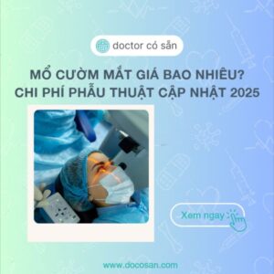 Mổ Cườm Mắt Giá Bao Nhiêu Chi Phí Phẫu Thuật Cập Nhật 2025