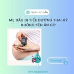 Mẹ bầu bị tiểu đường thai kỳ không nên ăn gì?