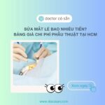 Sửa mắt lé bao nhiêu tiền? Bảng giá chi phí phẫu thuật tại HCM
