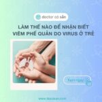 Làm thế nào để nhận biết viêm phế quản do virus ở trẻ?