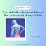 Thoát vị đĩa đệm nên ăn gì và kiêng gì? Dinh dưỡng hợp lý cho người bệnh