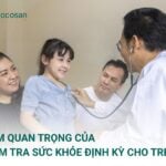 Khám sức khỏe định kỳ cho trẻ, đóng vai trò then chốt trong việc bảo vệ và đảm bảo sự phát triển khỏe mạnh của con yêu