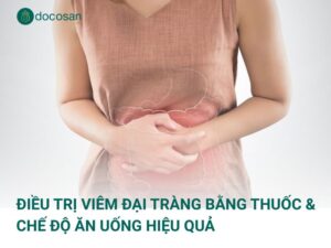Điều trị viêm đại tràng bằng thuốc & chế độ ăn uống hiệu quả