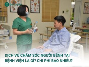 Dịch vụ chăm sóc người bệnh tại bệnh viện là gì? Chi phí bao nhiêu?