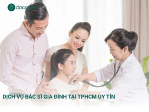 Dịch vụ bác sĩ gia đình tại TPHCM uy tín