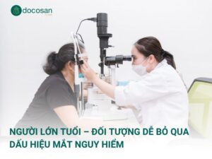 Người lớn tuổi – Đối tượng dễ bỏ qua dấu hiệu mắt nguy hiểm
