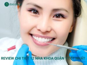 Review Chi Tiết 12 Nha Khoa Quận 1 Tốt Nhất (Cập Nhật 2025)