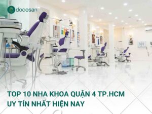 Review Top 10 Nha Khoa Quận 4 TP.HCM Uy Tín Nhất Hiện Nay