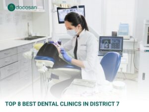 Top 8 Best Dental Clinics in District 7