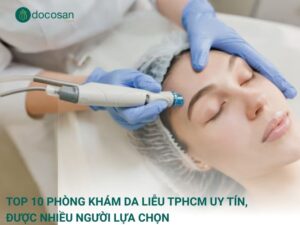 Top 10 phòng khám da liễu TPHCM uy tín, được nhiều người lựa chọn