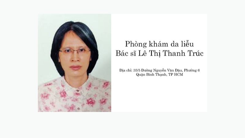 Phòng khám da liễu Bác sĩ Lê Thị Thanh Trúc được thành lập bởi Tiến sĩ, Bác sĩ Lê Thị Thanh Trúc, một chuyên gia đầu ngành trong lĩnh vực da liễu