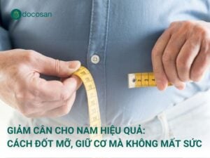 Giảm cân cho nam giới thường cho kết quả nhanh lúc đầu nhưng dễ mất cơ và tăng cân trở lại nếu sai cách