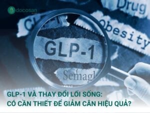 GLP-1 và thay đổi lối sống cần được kết hợp có theo dõi và điều chỉnh liên tục