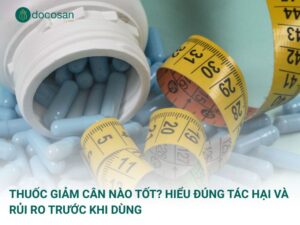thuốc giảm cân nào tốt