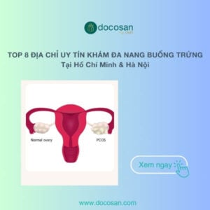 TOP 8 địa chỉ khám đa nang buồng trứng tại HCM và Hà Nội