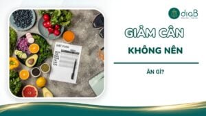 Giảm cân không nên ăn gì? 15 thực phẩm cần hạn chế