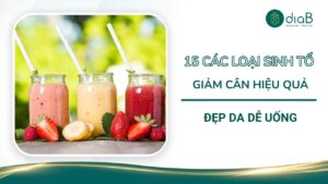 15 các loại sinh tố giảm cân hiệu quả, đẹp da dễ uống