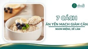 7 Cách ăn yến mạch giảm cân ngon miệng, dễ làm