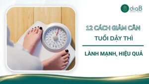 12 Cách giảm cân tuổi dậy thì lành mạnh, hiệu quả