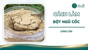 Cách làm bột ngũ cốc giảm cân an toàn, hiệu quả tại nhà