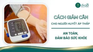 Cách giảm cân cho người huyết áp thấp an toàn, đảm bảo sức khỏe