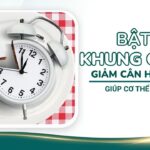Bật mí khung giờ ăn giảm cân hiệu quả, giúp cơ thể ít tích mỡ