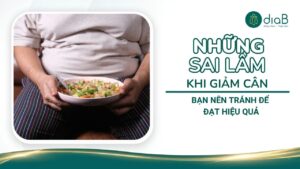 Những sai lầm khi giảm cân bạn nên tránh để đạt hiệu quả